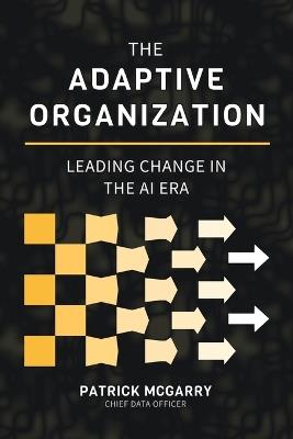 The Adaptive Organization: Leading Change in the AI Era - Patrick McGarry - cover
