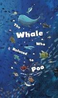 The Whale Who Refused to Poo - Daniel Kim,Benjamin Kim - cover