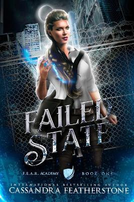 Failed State: A Steamy Dystopian Shifter Magical Academy Romance - Cassandra Featherstone - cover