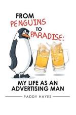 From Penguins to Paradise: My Life as an Advertising Man