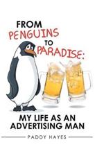 From Penguins to Paradise: My Life as an Advertising Man