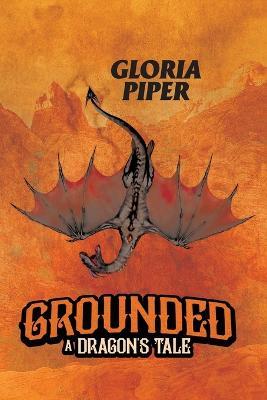 Grounded: A Dragon's Tale - Gloria Piper - cover