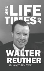 The Life and Times of Walter Reuther: An Unfinished Liberal Legacy