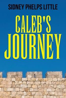 Caleb's Journey - Sidney P Little - cover