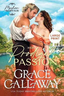 Her Prodigal Passion (Large Print): A Steamy Wallflower and Rake Regency Romance - Grace Callaway - cover