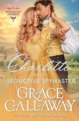 Charlotte and the Seductive Spymaster: A Steamy Enemies to Lovers Victorian Romance - Grace Callaway - cover