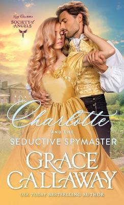 Charlotte and the Seductive Spymaster - Grace Callaway - cover