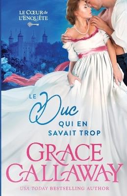 The Duke Who Knew Too Much / Le Duc qui en savait trop - Grace Callaway - cover