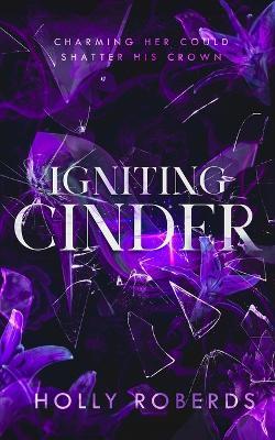Igniting Cinder: A Spicy Cinderella Retelling (The Lost Girls Book 3) - Holly Roberds - cover