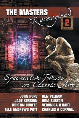 The Masters Reimagined Volume 2 - Ken Pelham,Charles A Cornell,Bria Burton - cover