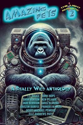 The Light Fantastic 2: Amazing Pets - J C Bruce,Elle Andrews Patt,Ken Pelham - cover