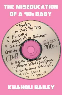 The Miseducation of a 90’s Baby - Khaholi Bailey - cover