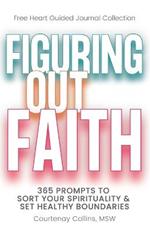 Figuring Out Faith: 365 Prompts to Sort Your Spirituality & Set Healthy Boundaries