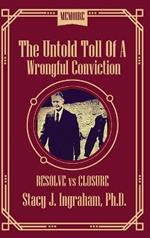 The Untold Toll of a Wrongful conviction: Resolve vs Closure