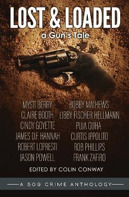 Lost and Loaded: a Gun's Tale - Colin Conway,Libby Fischer Hellmann,James D F Hannah - cover