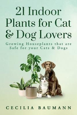 21 Indoor Plants for Cat & Dog Lovers - Cecilia Baumann - cover