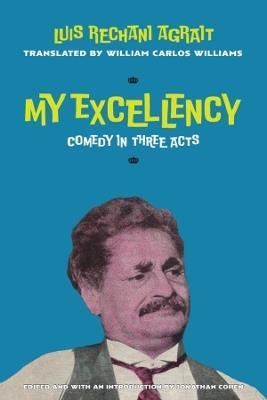 My Excellency: Comedy in Three Acts - Luis Rechani Agrait - cover