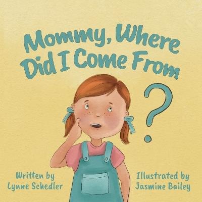 Mommy, Where Did I Come From? - Lynne Schedler - cover