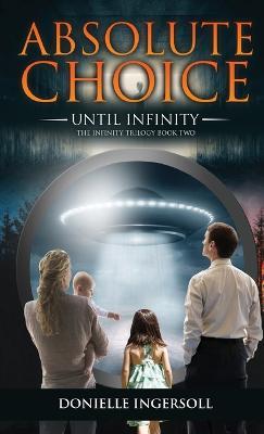 Absolute Choice: Until Infinity the Infinity Trilogy Book Two - Donielle Ingersoll - cover