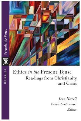 Ethics in the Present Tense: Readings from Christianity and Crisis - cover