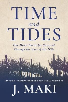 Time and Tides: One Man's Battle for Survival Through the Eyes of His Wife - J Maki - cover
