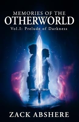 Memories of the Otherworld I: Prelude of Darkness - Zachary Abshere - cover