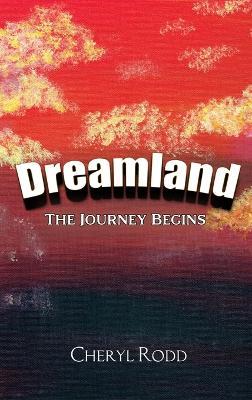Dreamland: The Journey Begins - Cheryl Rodd - cover