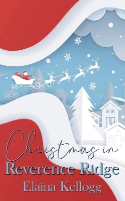 Christmas in Reverence Ridge - Elaina Kellogg - cover