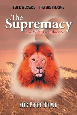 The Supremacy: The Wehtiko Influence - Eric Peter Brown - cover
