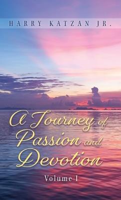 A Journey of Passion and Devotion Volume 1 - Harry Katzan - cover