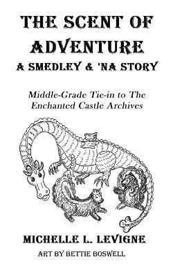 The Scent of Adventure: A Smedley and 'Na Adventure - Michelle Levigne - cover