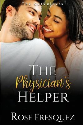 The Physician's Helper - Rose Fresquez - cover