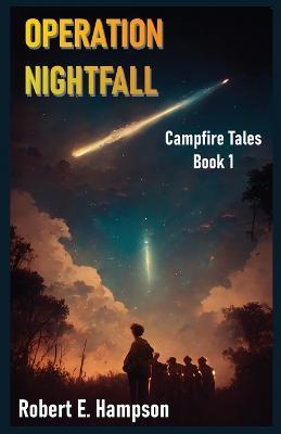 Operation Nightfall: Campfire Tales Book 1 - Robert E Hampson - cover