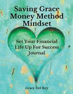 Saving Grace Money Method Mindset: Set Your Financial Life Up For Success Journal