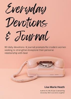 Everyday Devotions & Journal - Lisa M Heath - cover