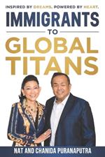 Immigrants To Global Titans: Inspired by dreams. Powered by heart.