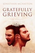 Gratefully Grieving: The reality of caregiving