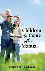 Children Do Come with a Manual