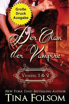 Der Clan der Vampire (Venedig 1 & 2) (Grosse Druckausgabe) - Tina Folsom - cover