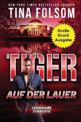 Tiger - Auf der Lauer (Grosse Druckausgabe) - Tina Folsom - cover