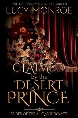 Claimed by the Desert Prince - Lucy Monroe - cover