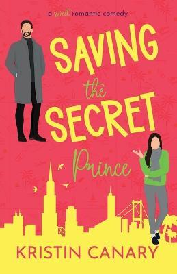 Saving the Secret Prince - Kristin Canary - cover