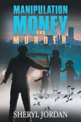 Manipulation, Money, and Murder - Sheryl Jordan - cover