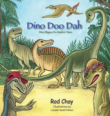 Dino Doo Dah: Dino Rhymes For Modern Times - Rod Chay - cover