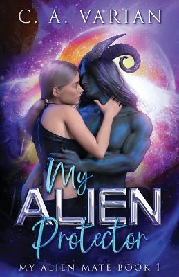 My Alien Protector - C A Varian - cover