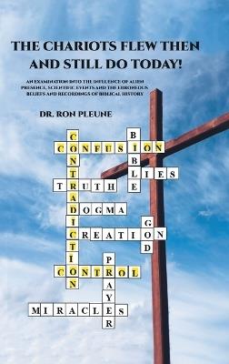 The Chariots Flew Then And Still Do Today! - Dr Ron Pleune - cover