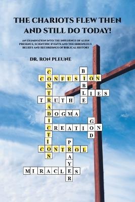 The Chariots Flew Then And Still Do Today! - Dr Ron Pleune - cover