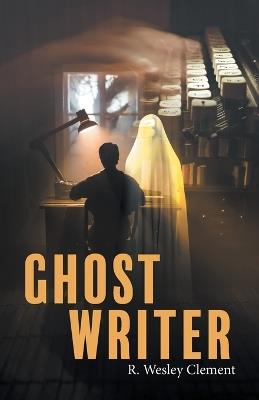 Ghost Writer - R Wesley Clement - cover