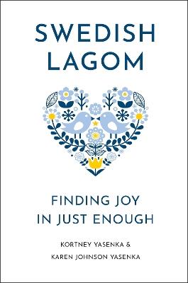 Swedish Lagom: Finding Joy in Just Enough - Kortney Yasenka,Karen Johnson Yasenka - cover