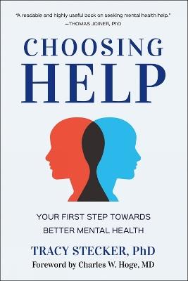 Choosing Help: Your First Step Towards Better Mental Health - Tracy Stecker - cover